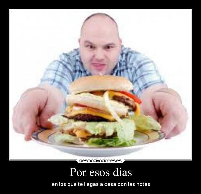 Por esos dias - en los que te llegas a casa con las notas
