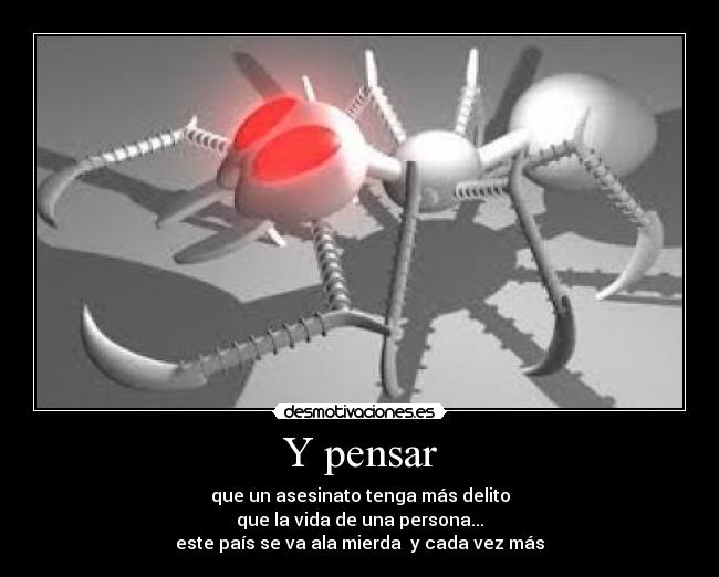 Y pensar - que un asesinato tenga más delito
que la vida de una persona...
este país se va ala mierda  y cada vez más