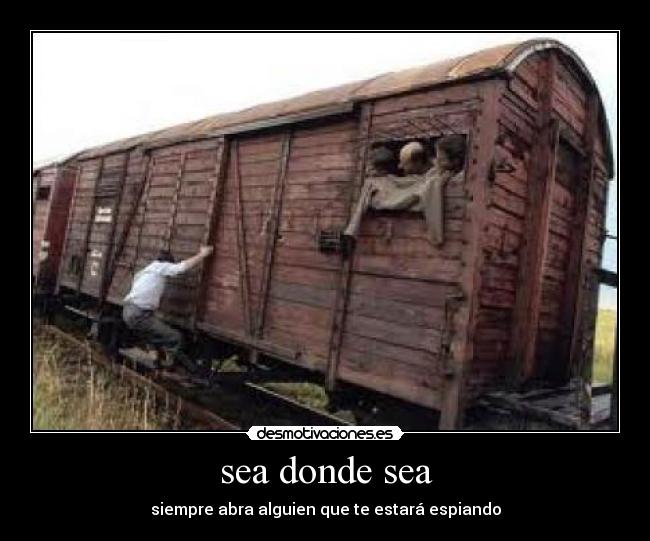 sea donde sea - siempre abra alguien que te estará espiando