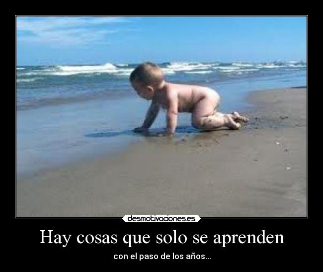 Hay cosas que solo se aprenden - 