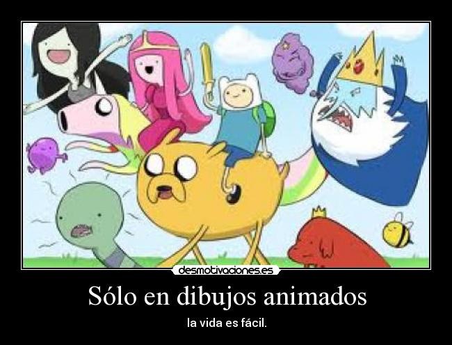 Sólo en dibujos animados -