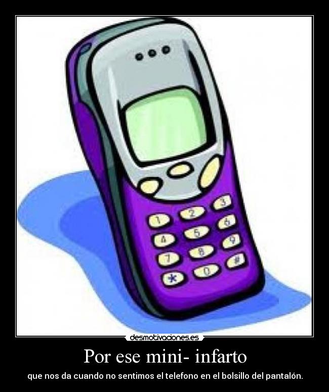 Por ese mini- infarto -