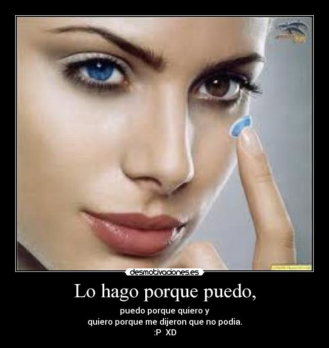 Lo hago porque puedo, -