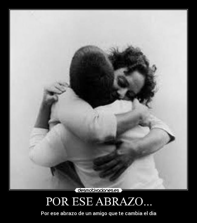 POR ESE ABRAZO... -