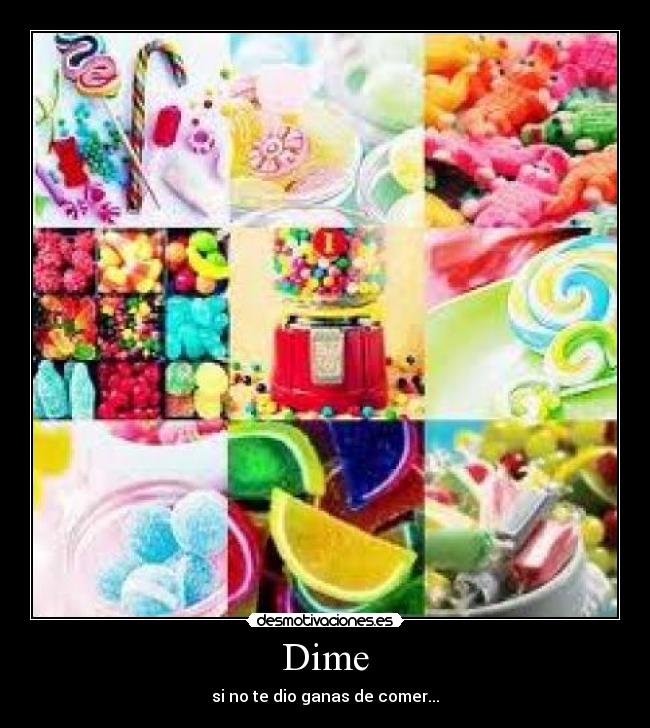 Dime - si no te dio ganas de comer...