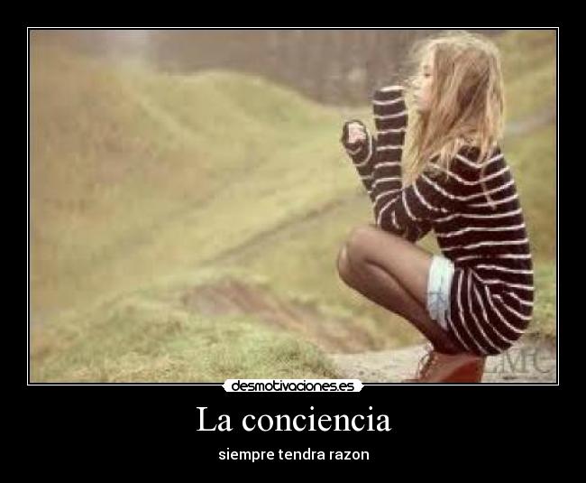 La conciencia - siempre tendra razon