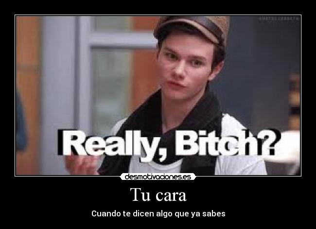 Tu cara - Cuando te dicen algo que ya sabes