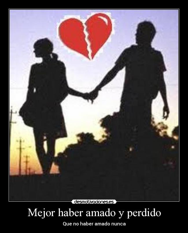 Mejor haber amado y perdido - 