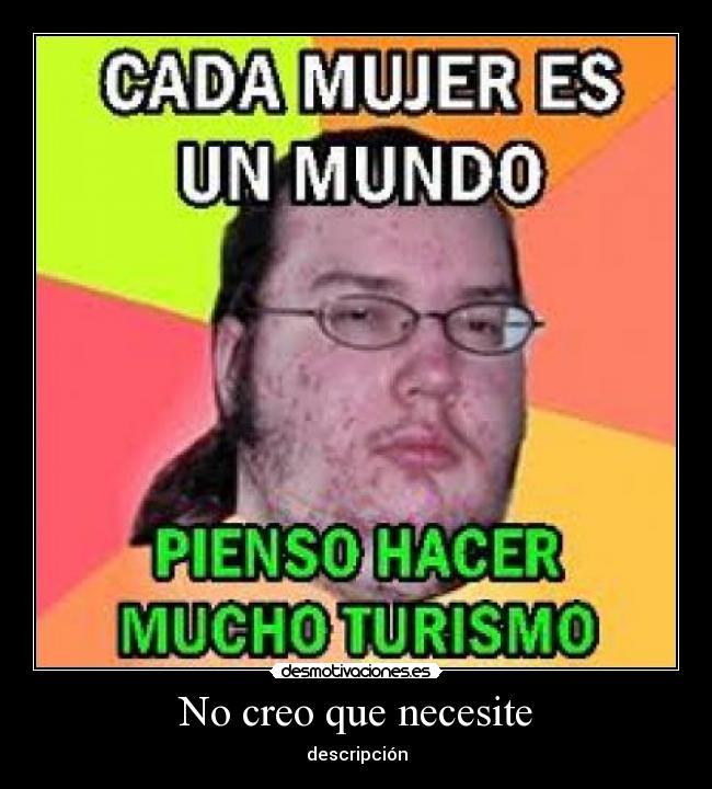 No creo que necesite - descripción