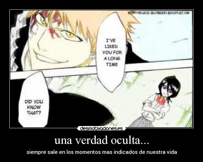 una verdad oculta... - siempre sale en los momentos mas indicados de nuestra vida