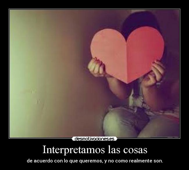 Interpretamos las cosas -