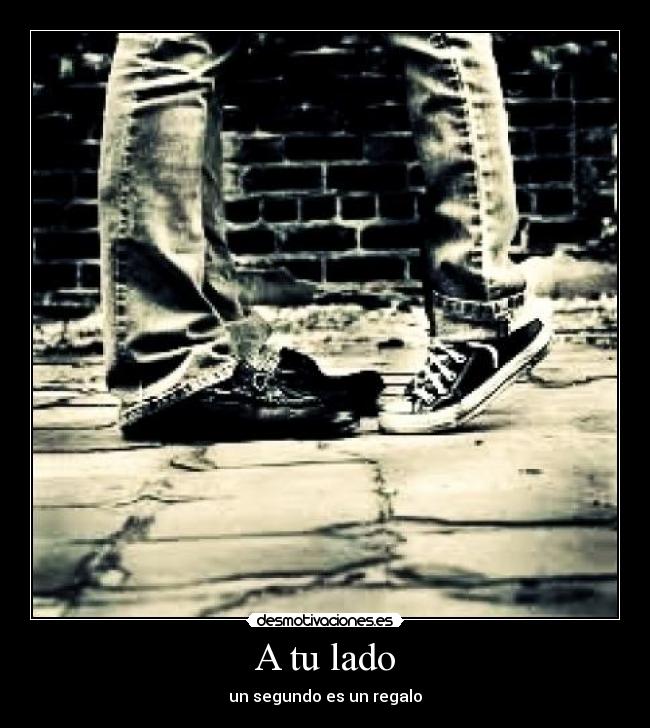 A tu lado - un segundo es un regalo