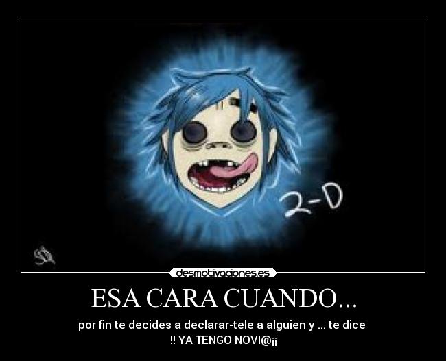 ESA CARA CUANDO... - 