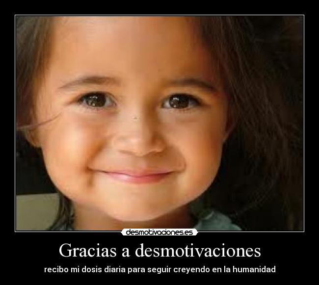 Gracias a desmotivaciones - recibo mi dosis diaria para seguir creyendo en la humanidad