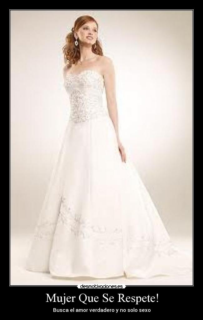 Mujer Que Se Respete! - Busca el amor verdadero y no solo sexo