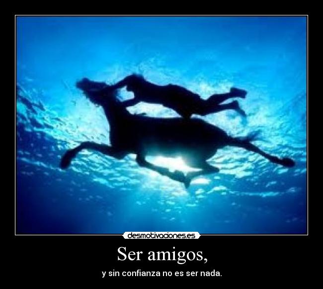 Ser amigos, - 