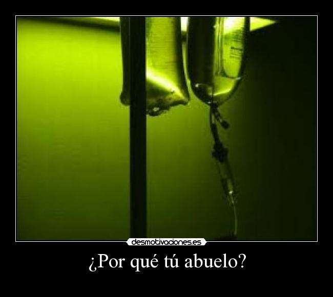 ¿Por qué tú abuelo? -