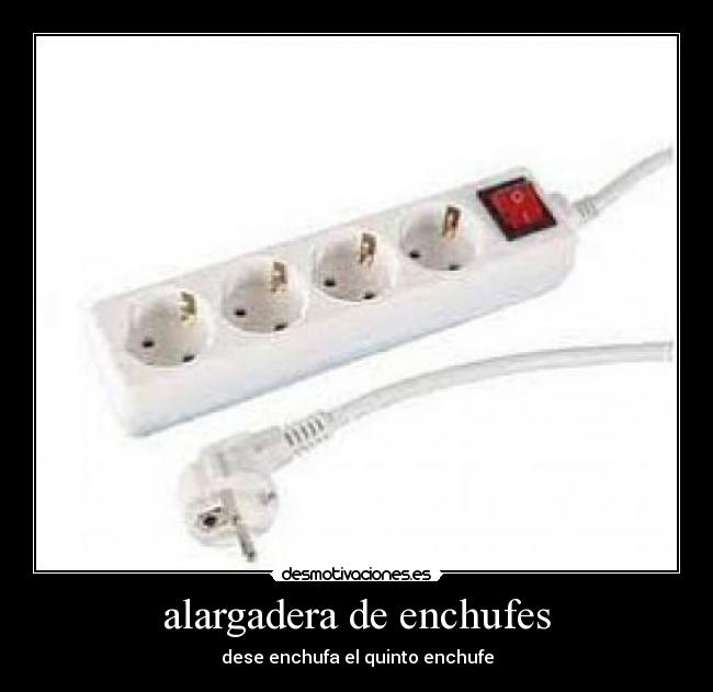 alargadera de enchufes - dese enchufa el quinto enchufe