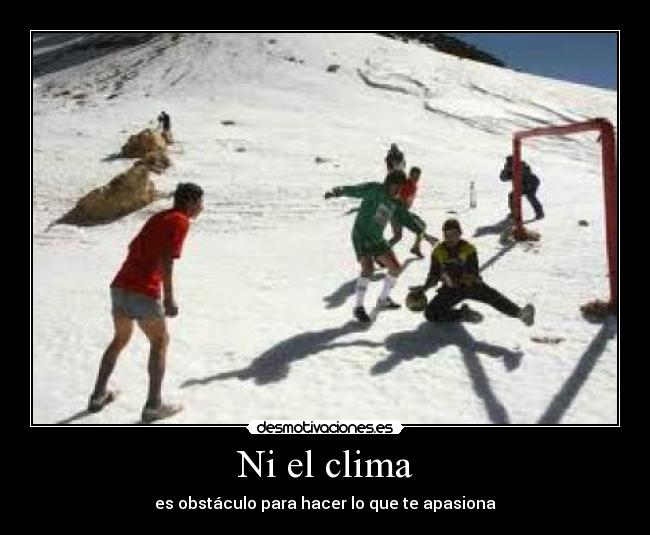 Ni el clima -