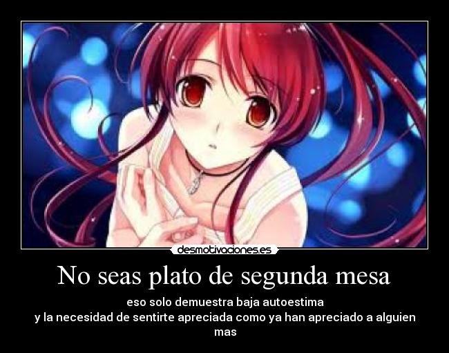 No seas plato de segunda mesa -