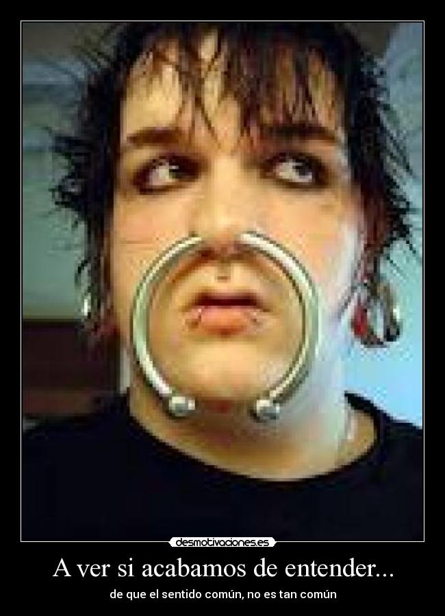 A ver si acabamos de entender... - de que el sentido común, no es tan común