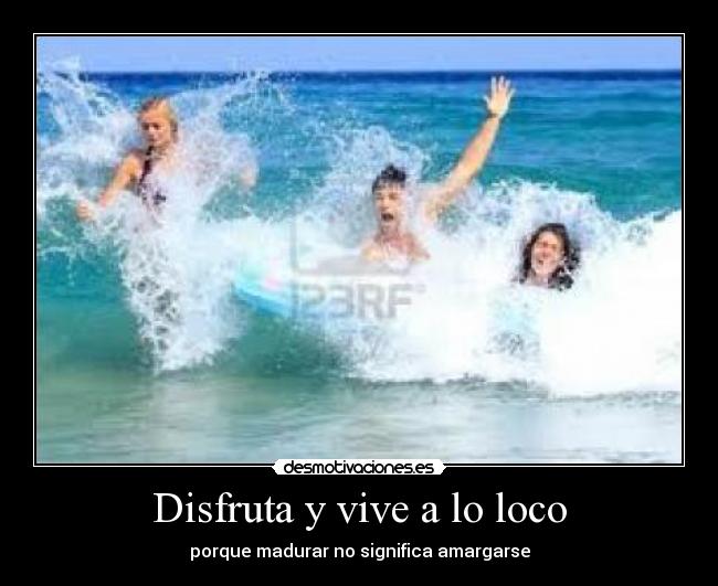Disfruta y vive a lo loco - 