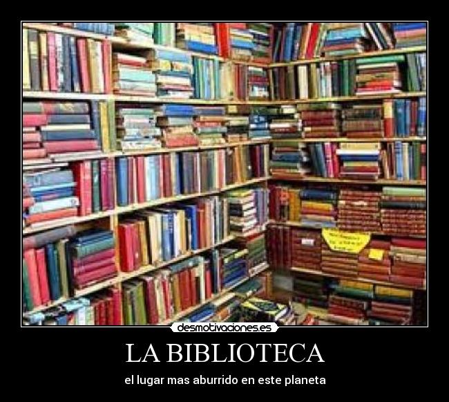 LA BIBLIOTECA - el lugar mas aburrido en este planeta