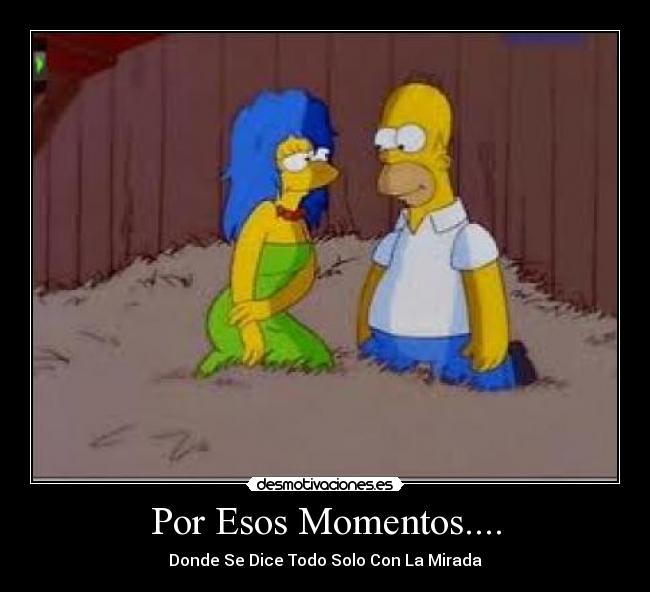 Por Esos Momentos.... - Donde Se Dice Todo Solo Con La Mirada