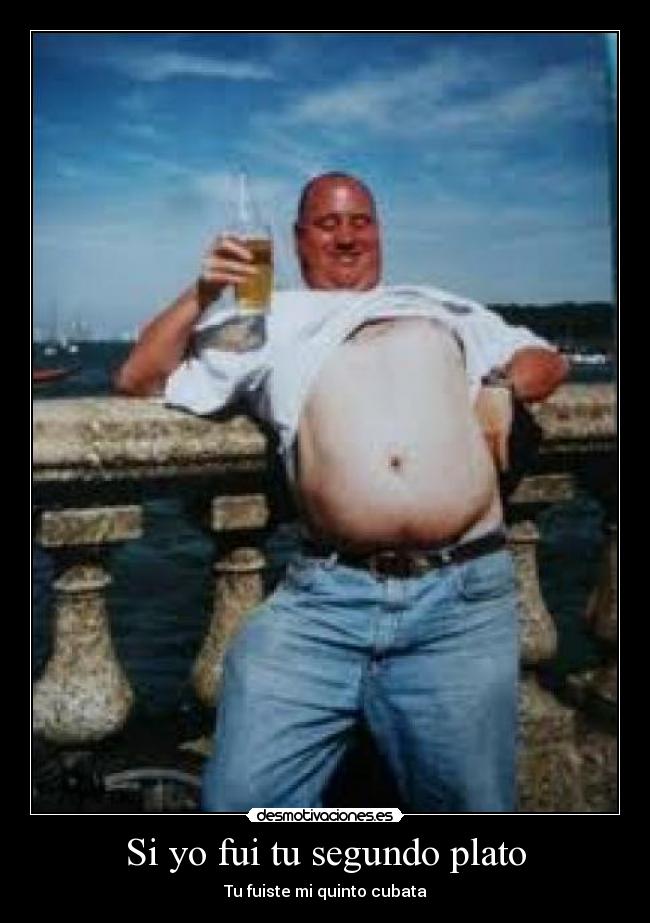 Si yo fui tu segundo plato - Tu fuiste mi quinto cubata