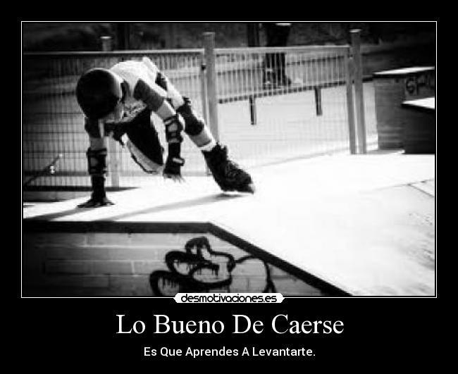 Lo Bueno De Caerse - 