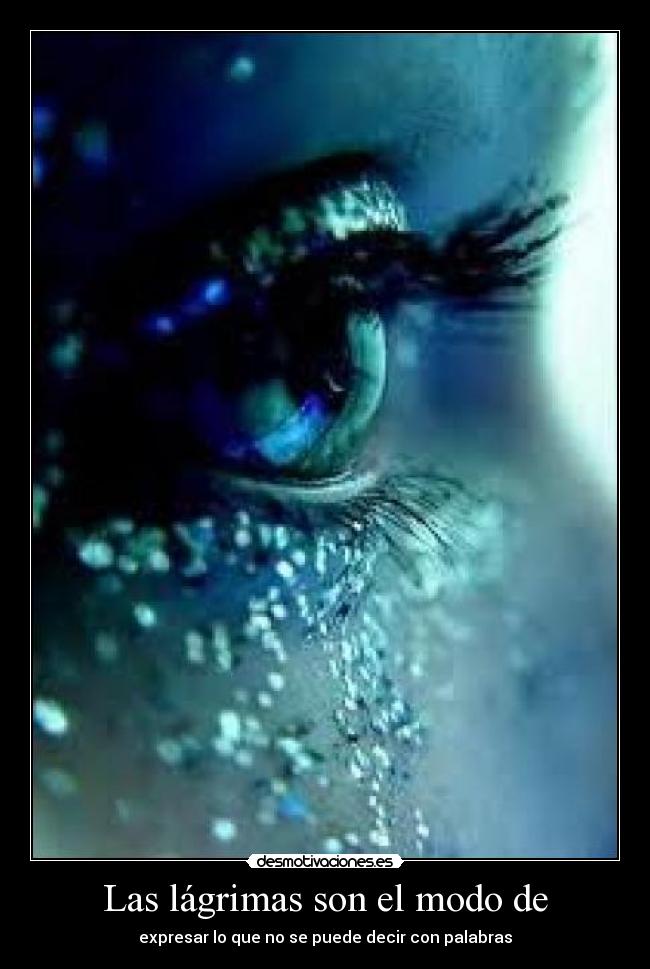 Las lágrimas son el modo de - 