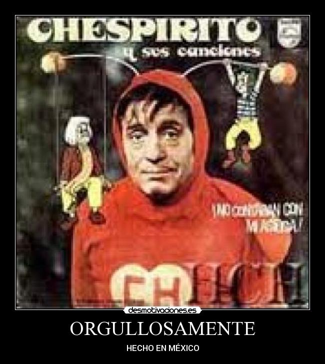 ORGULLOSAMENTE - HECHO EN MÉXICO