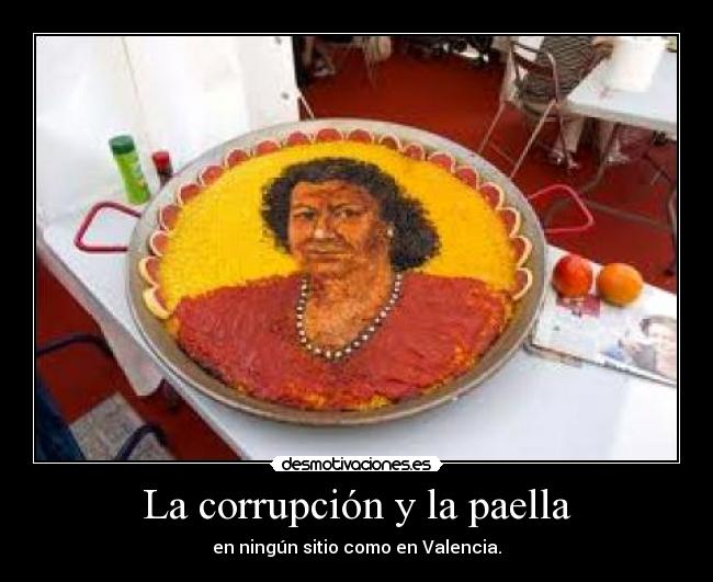 carteles corrupcion paella valencia politica desmotivaciones