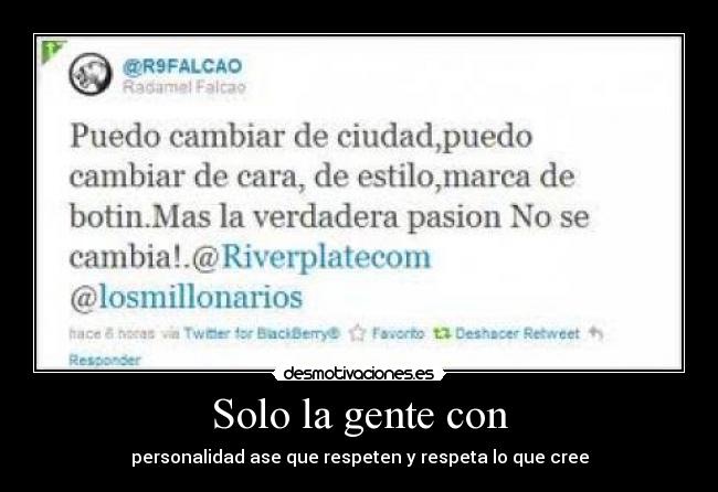 Solo la gente con - personalidad ase que respeten y respeta lo que cree