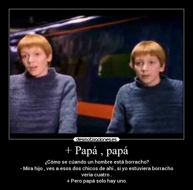 + Papá , papá -