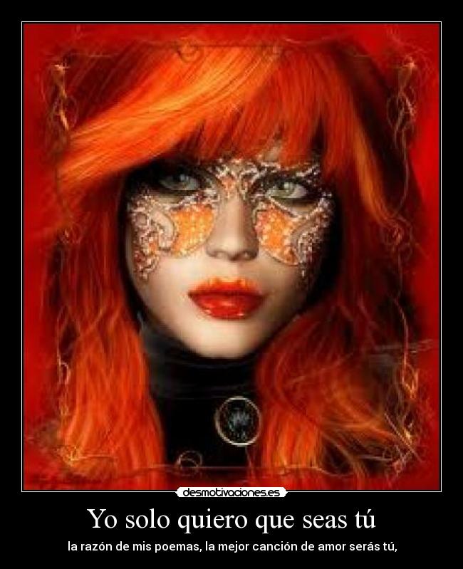 Yo solo quiero que seas tú Desmotivaciones
