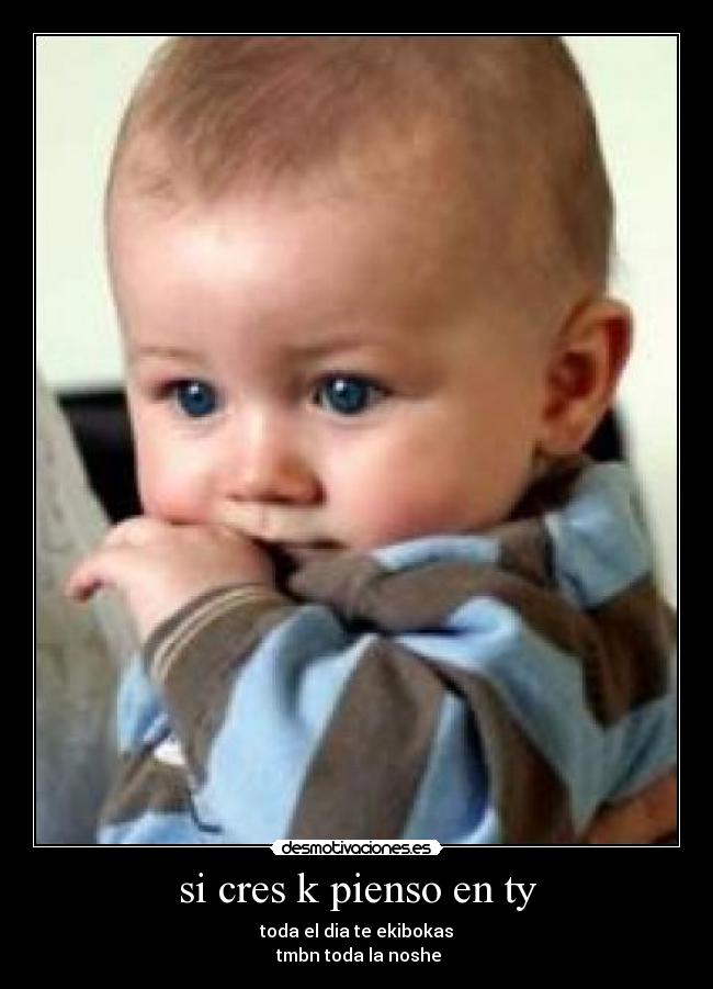 si cres k pienso en ty -