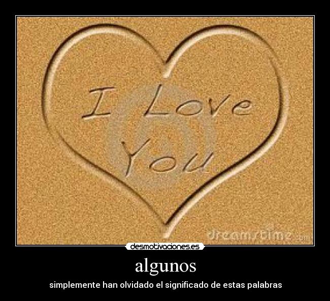 algunos - simplemente han olvidado el significado de estas palabras