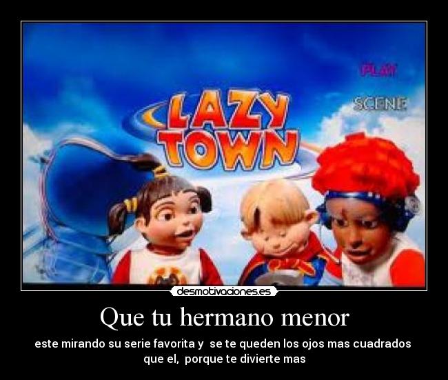 Que tu hermano menor - 