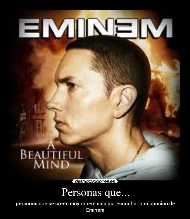 Personas que... - personas que se creen muy rapers solo por escuchar una canción de Eminem