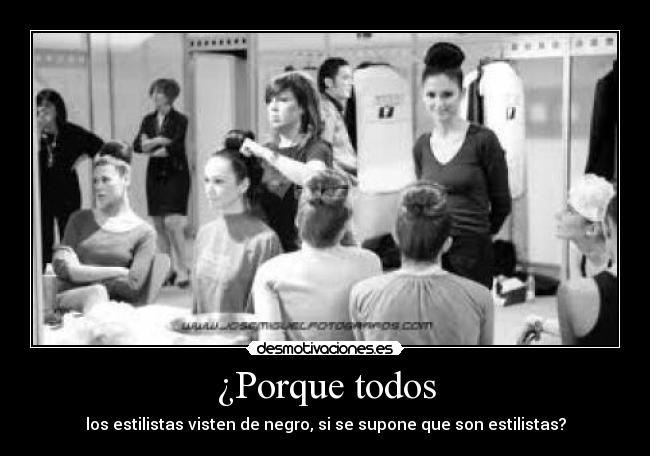 ¿Porque todos - los estilistas visten de negro, si se supone que son estilistas?
