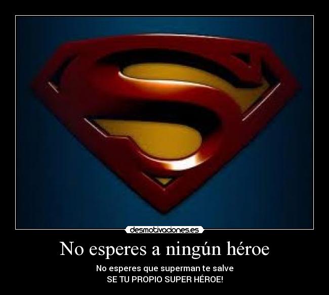 No esperes a ningún héroe - 