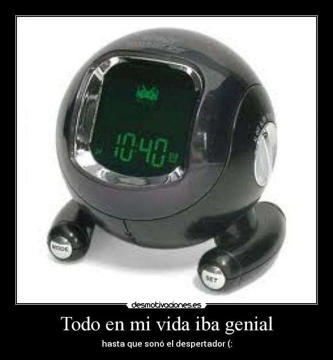 Todo en mi vida iba genial -