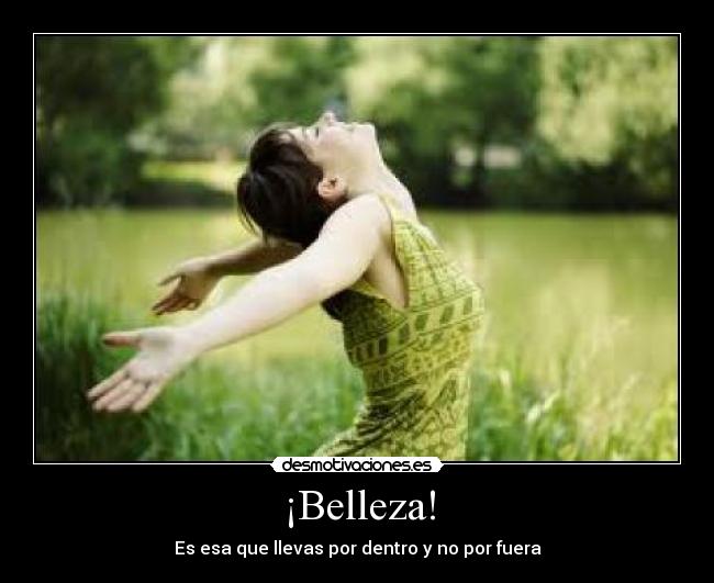¡Belleza! - Es esa que llevas por dentro y no por fuera