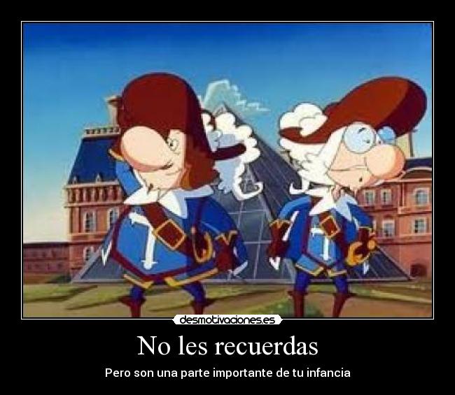 No les recuerdas - Pero son una parte importante de tu infancia