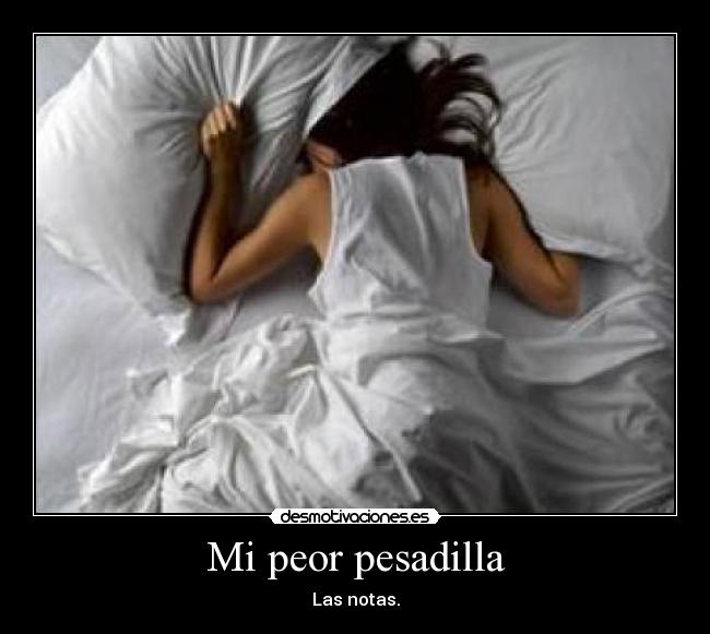 Mi peor pesadilla - Las notas.