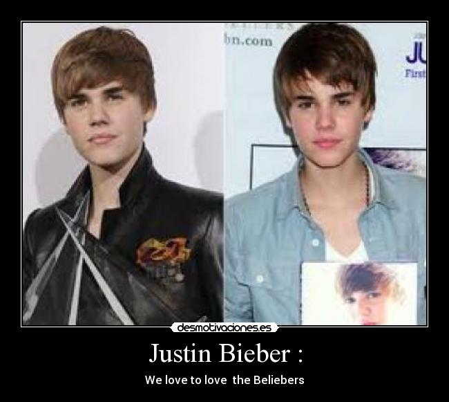 Justin Bieber : - 
