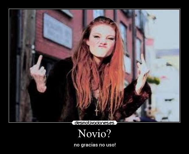 Novio? - no gracias no uso!