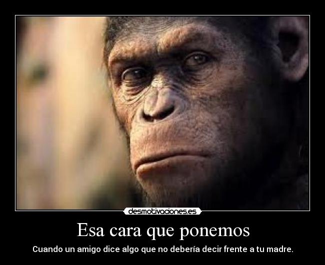 Esa cara que ponemos - Cuando un amigo dice algo que no debería decir frente a tu madre.