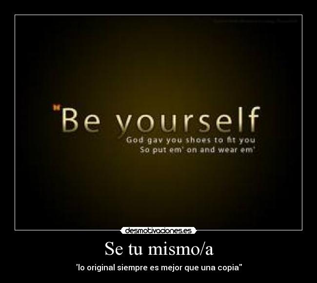 carteles original mejor que una copia yourself desmotivaciones